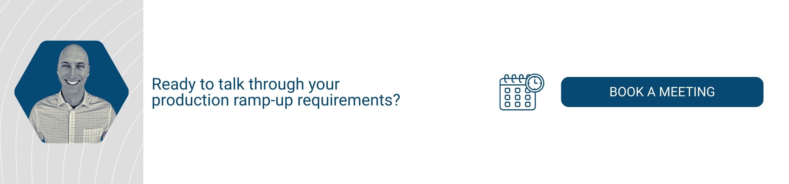 an image of DC Norris North America Vice President Matt Klein next to a headline that says "ready to talk more about your production ramp up" and a button directing people to a meeting scheduler