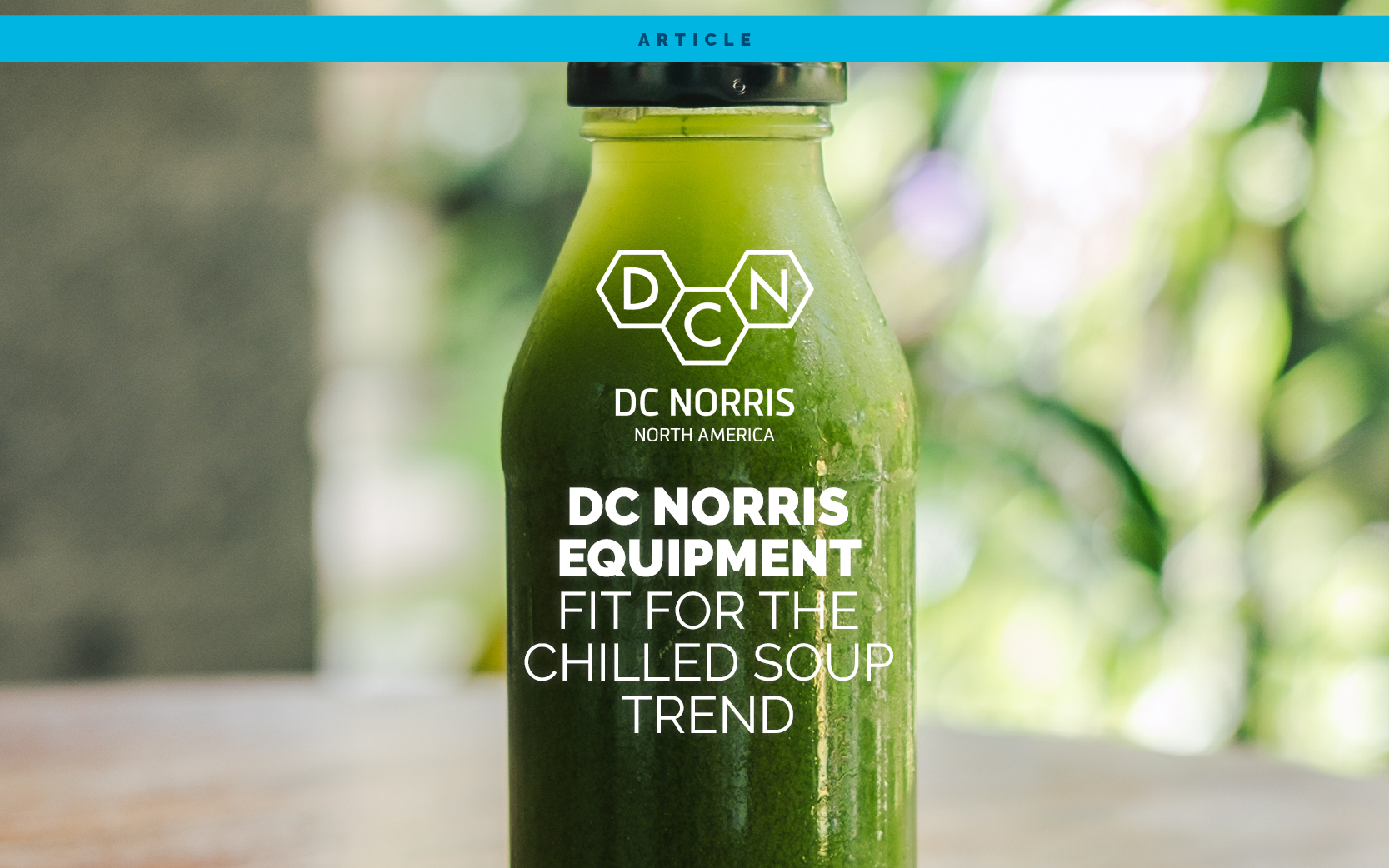 an image of green chilled soup in a glass bottle with the headline that reads DC Norris Equipment for the chilled soup trend