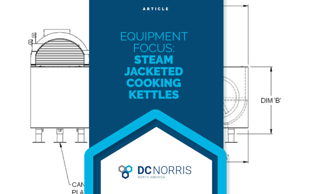 a large blue banner is in the middle of the image with a headline that reads 'Equipment Focus: Steam Jacketed Cooking Kettles". This is above the DC Norris North America logo. The background image is a black and white technical rendering of the steam jacketed kettle