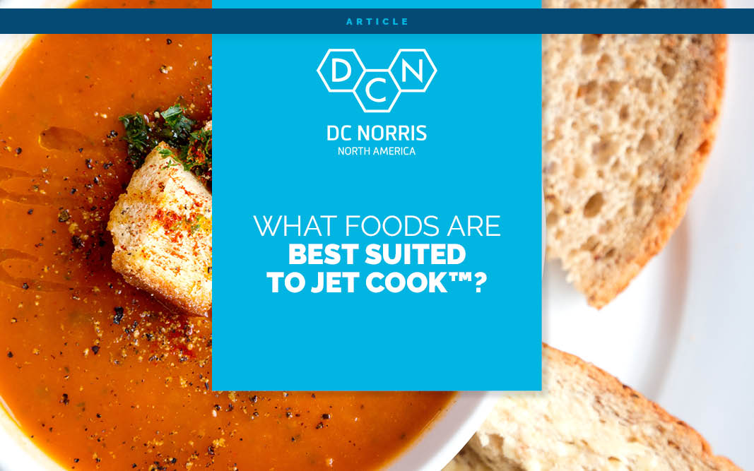 a bowl of tomato basil soup with fresh bread are behind a bright blue rectangle. There is a headline that reads 'What Foods Are Best Suited to Jet Cook™?"below the DC Norris North America logo