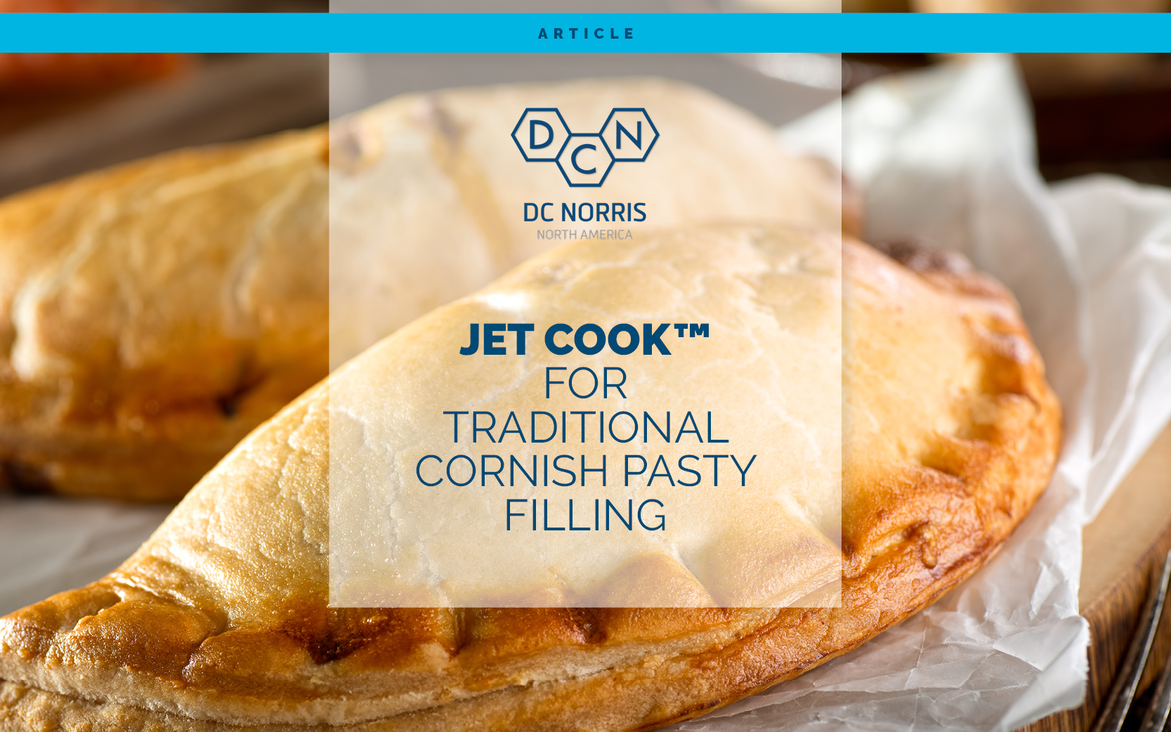 two cornish pasties behind a title that reads 'the jet cook system for traditional cornish pasty filling' beneath the DC Norris North America logo