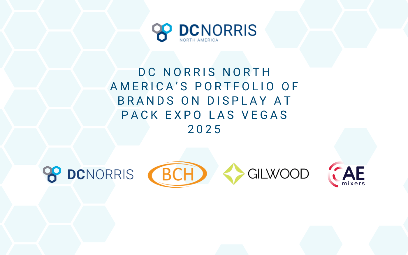 Several logos appear on a white background, in order from left to right: DC Norris North America, DC Norris, BCH, GIlwood, AE Mixers. The logos are below a headline that reads "DC Norris North America's Portfolio of Brands on Display at Pack Expo Las Vegas 2025