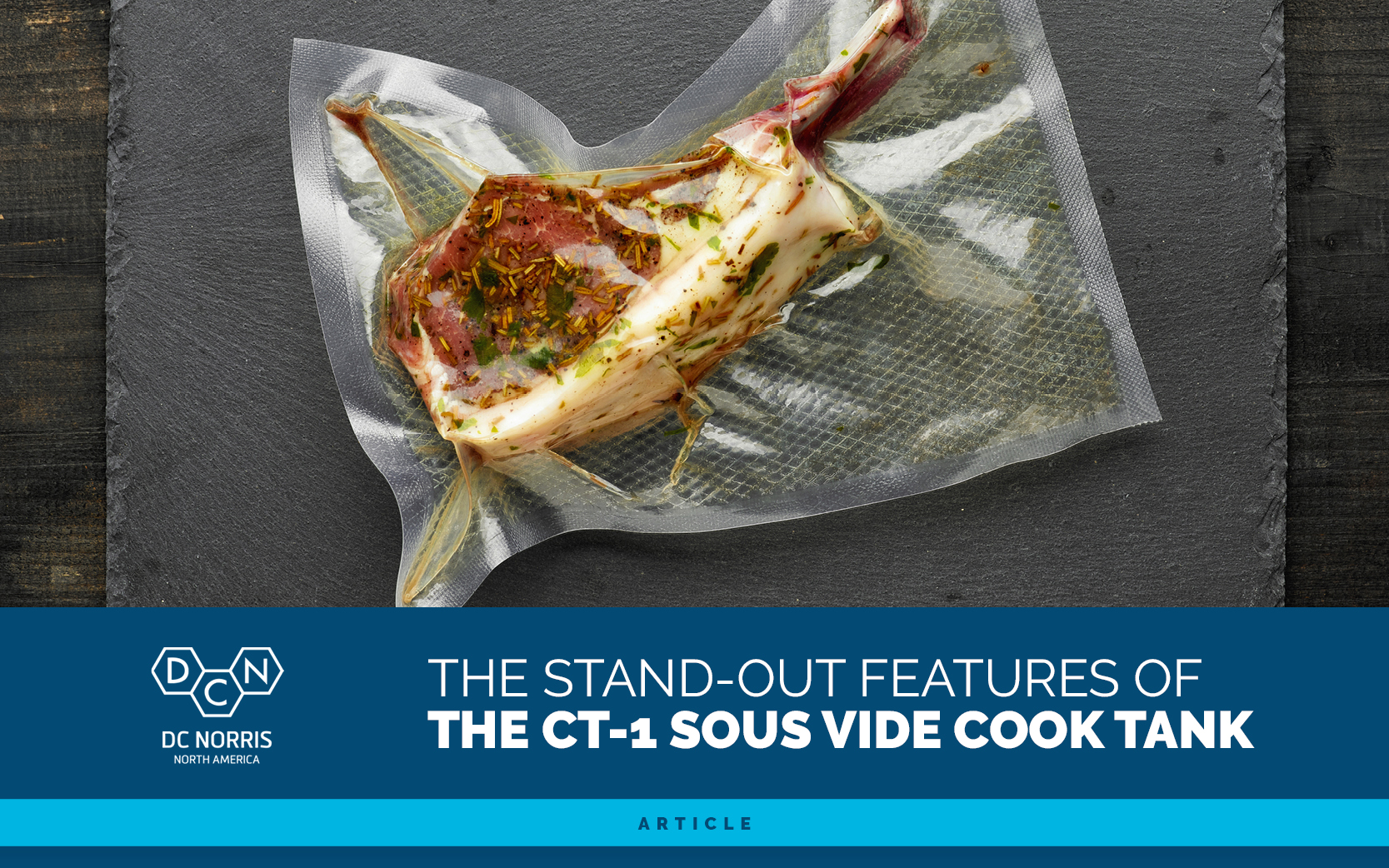 tomahawk steak sealed in sous vide packaging on a gray slate tile. Below it is the DC Norris North America logo next to a headline that reads: The Standout Features of the CT-1 Sous Vide Cook Tank