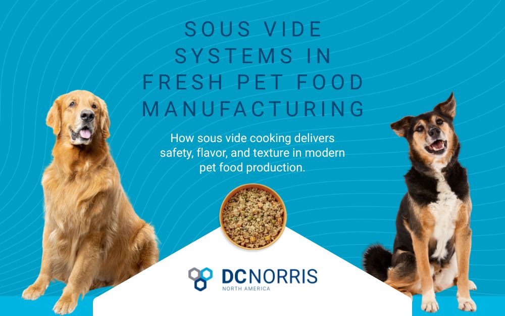 Two dogs beside a bowl of fresh cooked pet food with the text “Sous Vide Systems in Fresh Pet Food Manufacturing.” DC Norris North America provides advanced sous vide equipment that improves safety, flavor, and texture in modern pet food production.