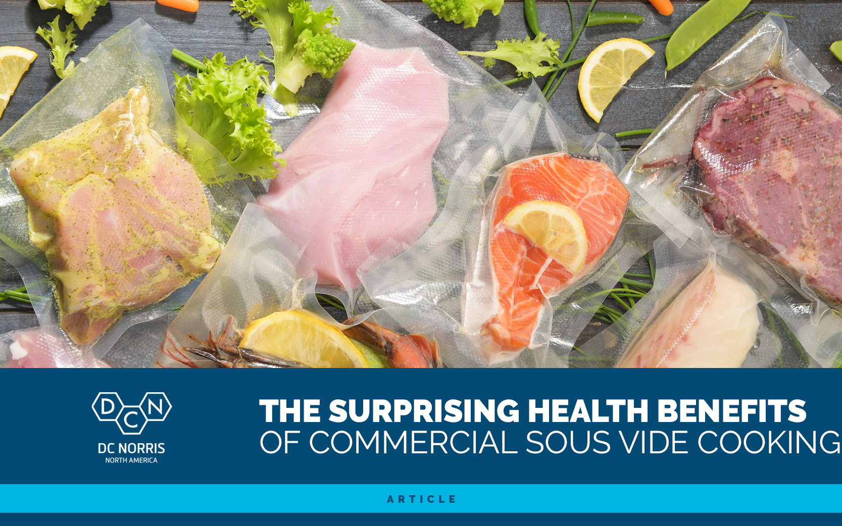 a variety of foods packaged for sous vide cooking with the title that reads 'The surprising health benefits of commercial sous vide cooking' next to the DC Norris North America logo.