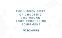 white background with a scattered gray hexagon pattern overlayed. The text reads: the hidden cost of choosing the wrong food processing equipment and is above the DC Norris North America logo