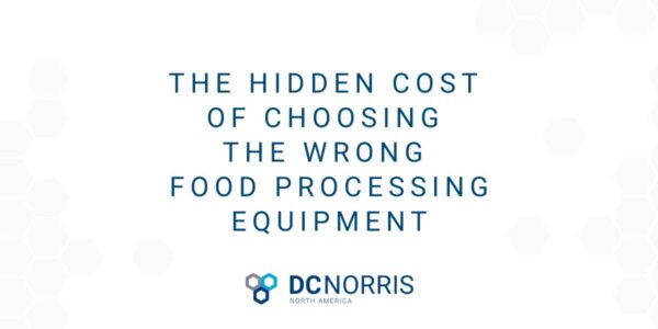 white background with a scattered gray hexagon pattern overlayed. The text reads: the hidden cost of choosing the wrong food processing equipment and is above the DC Norris North America logo