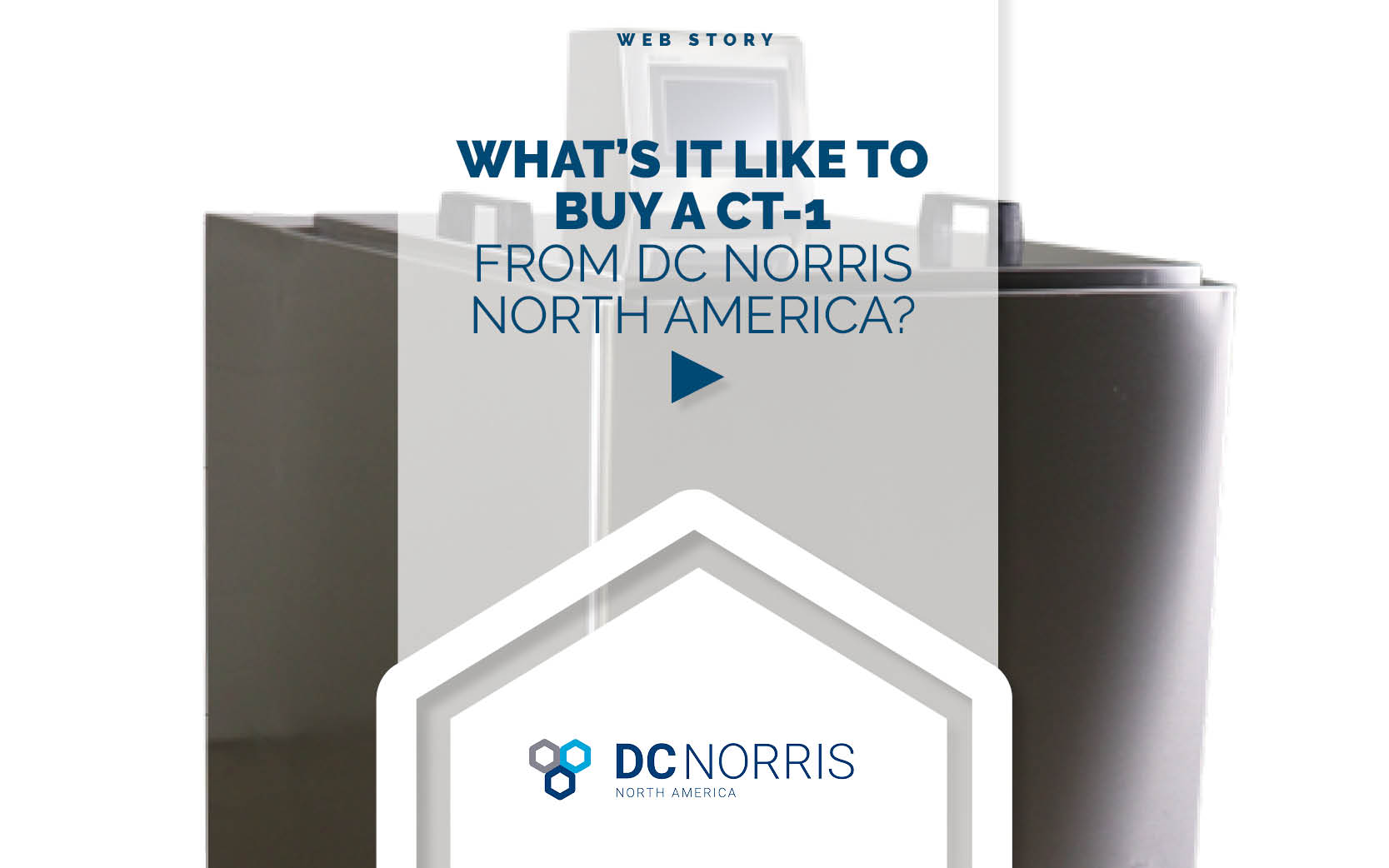 The headline reads: web story, What's It Like to Buy a CT-1 From DC Norris North America? Behind the headline is an image of the CT-1 on a white background