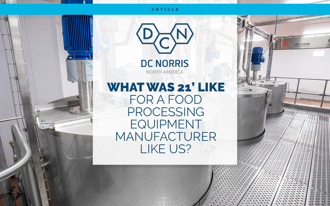 an image of DC Norris North America jet cook tanks installed for a client. A headline is laid over the image reading " What Was 2021 Like for a Food Processing Equipment Manufacturer Like Us?". The DC Norris North America logo is above the headline.